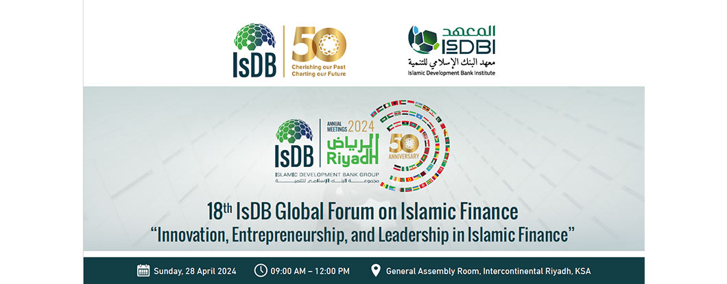 18th Islamic Development Bank (IsDB) Global Forum to Explore Innovation, Entrepreneurship, and Leadership in Islamic Finance